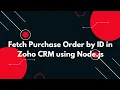 Fetch Purchase Order by ID in Zoho CRM using Node js