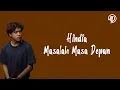 Download Lagu Hindia - Masalah Masa Depan [Lirik Lagu]