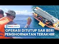Lagu Operasi Pencarian Korban KM Putri Sakinah di Labuan Bajo Ditutup, Tim SAR Gabungan Gelar Tabur Bunga