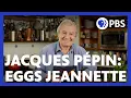 Download Lagu Jacques Pépin Makes Eggs Jeannette | American Masters: At Home with Jacques Pépin | PBS