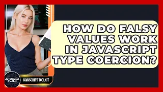 How Do Falsy Values Work In JavaScript Type Coercion - JavaScript Toolkit