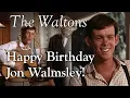 The Waltons - Happy Birt ay Jon Walmsley