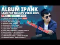 Download Lagu IPANK FULL ALBUM TERBARU DAN TERPOPULER 2025 | LUMPUR DAN BERLIAN - PERCERAIAN LARA
