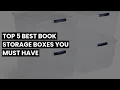 Book storage box Top 5 Best Book Storage Boxes You Must Have