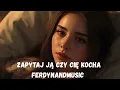 Lagu FerdynandMusic - Zapytaj ją czy Cię Kocha 