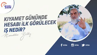Kıyamet gününde hesabı ilk görülecek iş nedir?