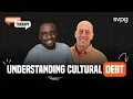Understanding Cultural Debt