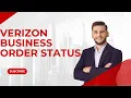 Verizon Business Order Status How to Track Your Purchases