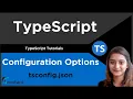 Configuration options in tsconfig js file TypeScript Tutorial