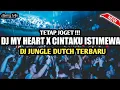 Download Lagu DJ MY HEART X CINTAKU ISTIMEWA !!! TETAP JOGET | JUNGLE DUTCH TERBARU