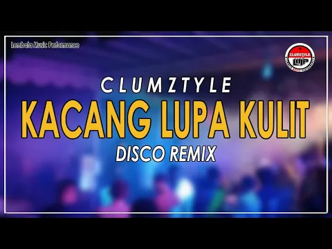 Download MP3 New 2021__Clumztyle - Disco Remix Kacang Lupa Kulit__L.M.P