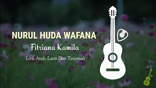 Download NURUL HUDA WAFANA, By Fitriana Kamila, Video Lirik Arab, Latin, Terjemah.. MP3