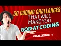Challenge 50 Coding Challenges That Will Make You God at Coding Barfa Sir