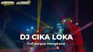 Download DJ CIKA LOKA X WANNAWANNA FULL PARGOY MENGKANE MP3