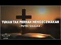 Download Lagu Tuhan Tak Pernah Mengecewakan - Putri Siagian ( Lirik ) Lagu Rohani