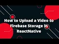 How to Upload a to Firebase Storage in ReactNative React Native Tutorial
