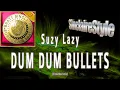 Download Lagu Dum Dum bullets / Suzy Lazy