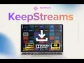 Meet KeepStreams The Ultimate Downloader