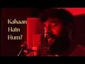 Download Lagu Kahaan Hain Hum (Official Music Video) | Arunansh Bhatt
