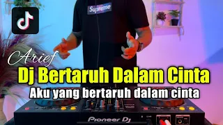 dj bertaruh dalam cinta arief aku yang bertaruh dalam cinta tiktok full bass 2022