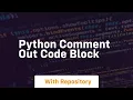 python comment out code block