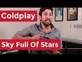 Lagu Coldplay - Sky Full Of Stars (Guitar Chords \u0026 Lesson) by Shawn Parrotte