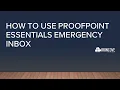 How to use ProofPoint Essentials Emergency Inbox Call today 888 959-2825 for your email filtering