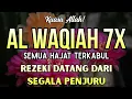 Lagu dahsyat Surat Al WAQIAH 7x , dengarkan hutang lunas , Rejeki datang dari berbagai arah