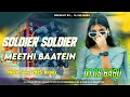 Download Lagu soldier soldier meethi baatein bolkar || Edm Hard Bass Remix || Hindi Dj remix Instagram Viral Song