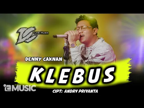 Download MP3 DENNY CAKNAN - KLEBUS (OFFICIAL LIVE MUSIC) - DC MUSIK