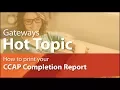 How to Print Your CCAP Completion Report Gateways Hot Topic