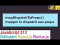 JavaScript313-React js-Redux-mapDispatchToProps - Mapper le dispatch aux props