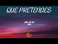J Balvin, Bad Bunny - QUE PRETENDES (Letras)