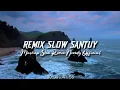 Download Lagu Dj Slow Remix Santuy Style Gamelan [Mashup Slow Remix Noordy Official]🎵