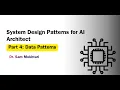 Design Patterns for AI Solutions Architect Part 4 Data Patterns