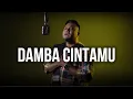 Download Lagu Damba CintaMU - Bazli UNIC