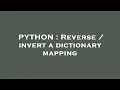 PYTHON Reverse invert a dictionary mapping