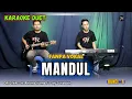 Download Lagu MANDUL KARAOKE DUET ( TANPA VOKAL )