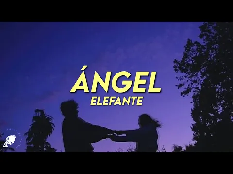 Video Thumbnail: Elefante - Ángel (Letra)