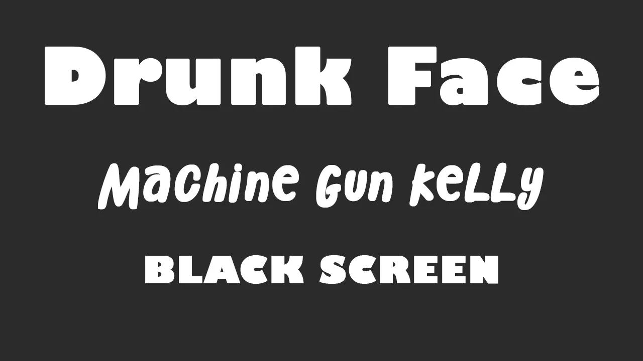 Machine Gun Kelly - Drunk Face 10 Hour BLACK SCREEN Version