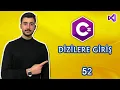 52 - C Dersleri Dizilere Giris ARRAY