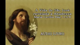 01/04. A Vida de São José revelada à Abadessa Maria Cecília Baij, O S B