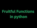 Fruitful function in python python for beginners