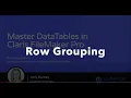 Mastering DataTables in Claris FileMaker Pro - Row Grouping