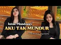 Download Lagu AKU TAK MUNDUR - INTAN MANDASARI 