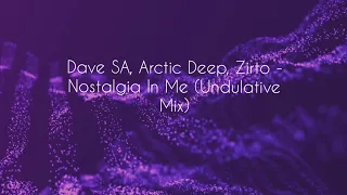 nostalgia in me undulative mix dave sa arctic deep u0026 zirto68