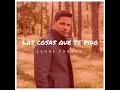 Las Cosas Que Te Pido - Leoni Torres