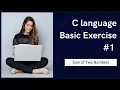 C Programming - Basic Exercise Sum of two numbers