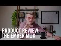 Product Review The Ember Smart Mug