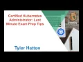 Certified Kubernetes Administrator Last Minute Exam Prep Tips with Tyler Hatton